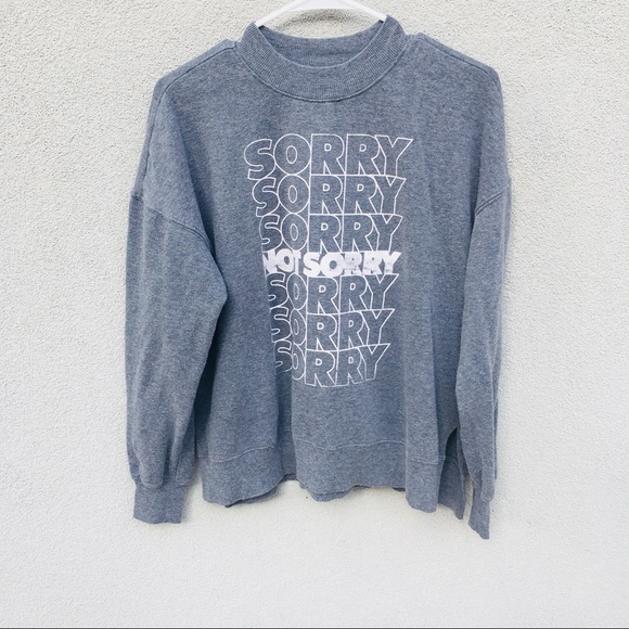 Hybrid & company Tops - 🌸2for $10🌸 Sorry Not Sorry Graphic Sweatshirt
